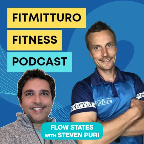 FitMitTuro podcast with Steven Puri about Flow States for High-Performance